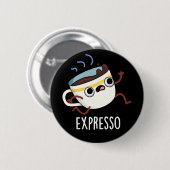 Badge Rond 5 Cm Expresso Drôle Coureur de café Pun Dark BG (Devant & derrière)