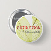 Badge Rond 5 Cm Extinction is Forever (Devant & derrière)