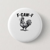 Badge Rond 5 Cm F-Caw-F Chicken Creative Casual (Devant)