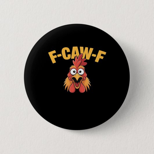 Badge Rond 5 Cm F-Caw-F Chicken Funny Chicken Trendy Casual (Devant)