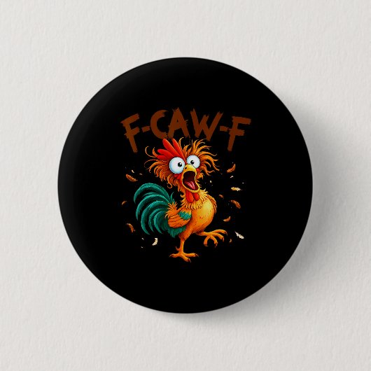 Badge Rond 5 Cm F-caw-f Chicken Quote Rooster Fcawf Funny Fawk Off (Devant)