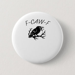 Badge Rond 5 Cm F-Caw-F Corbeau furieux Corbeau drôle Humour gothi