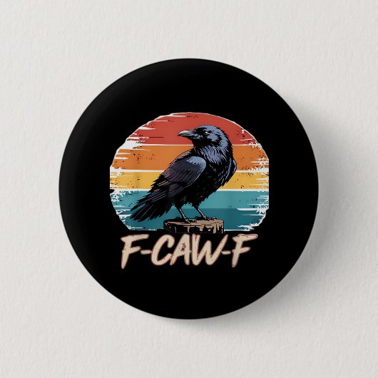 Badge Rond 5 Cm F-Caw-F Crow Humor Funny Gothic Retro Classic (Devant)