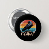 Badge Rond 5 Cm F-Caw-F Crow Humor Funny Gothic Retro Classic (Devant & derrière)