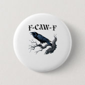 Badge Rond 5 Cm F-Caw-F Funny Bird Crow (Devant)