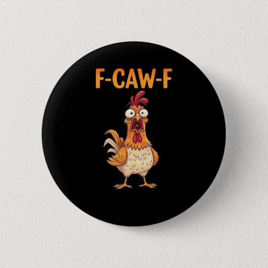Badge Rond 5 Cm F-Caw-F Funny Chicken Saying Rooster Meme Sarcasti (Devant)