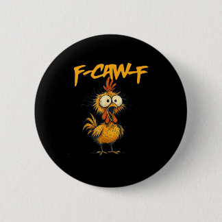Badge Rond 5 Cm F-Caw-F Humour de poulet drôle Citation F-Caw-F Co
