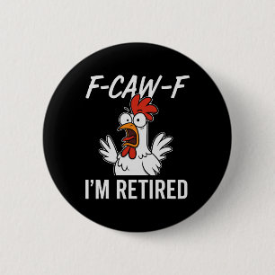 Badge Rond 5 Cm F-caw-f Je suis à la retraite Humour de retraite p