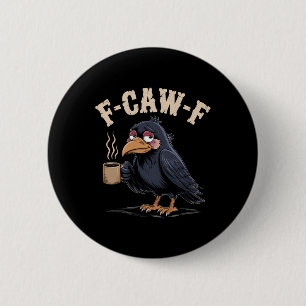 Badge Rond 5 Cm F Caw F T Shirt Café Crow Gothique Corbeau Drôle H