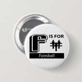 Badge Rond 5 Cm F est pour Foosball (Devant & derrière)