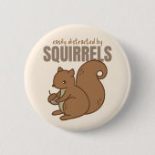 Badge Rond 5 Cm Facilement distrait par les écureuils | Écureuil (Devant)