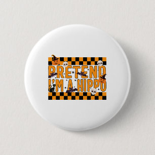Badge Rond 5 Cm Faire comme si je suis un costume hippo drôle Lazy