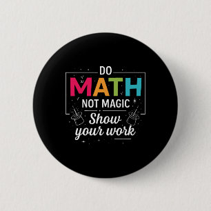 Badge Rond 5 Cm Faire des Maths Pas de la Magie Prof de Maths Drôl
