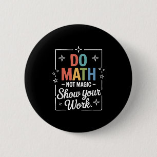 Badge Rond 5 Cm Faire des maths pas de la magie Prof de maths drôl