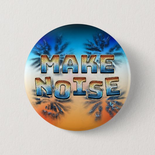 Badge Rond 5 Cm Faire du bruit (Devant)