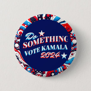 Badge Rond 5 Cm Faire quelque chose Vote Kamala 2024