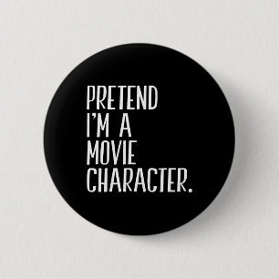 Badge Rond 5 Cm Faire semblant d'être un personnage de film Funny 