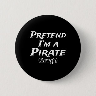 Badge Rond 5 Cm Faire semblant d'être un Pirate Arrgh Costume Part
