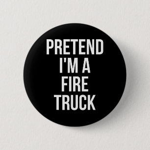 Badge Rond 5 Cm Faire semblant d'être une chemise de camion-feu Co