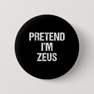 Badge Rond 5 Cm Fais comme si je suis Zeus Costume Grec Dieu Fête 