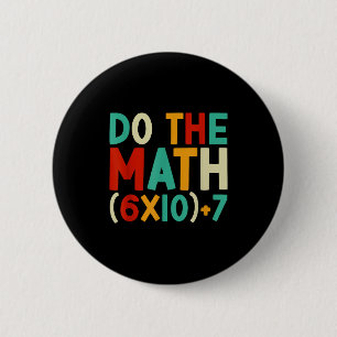 Badge Rond 5 Cm Fais Le Calcul 67 Meme 6 7 Six Sept Hommes Femmes