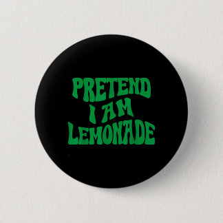 Badge Rond 5 Cm Faisons comme si j'étais une limonade Costume drôl