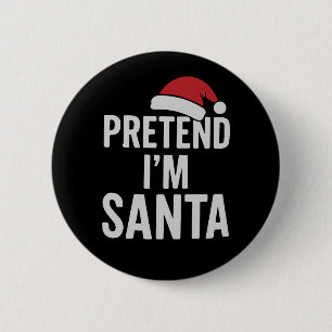 Badge Rond 5 Cm Faisons semblant que je suis le Père Noël - Humour
