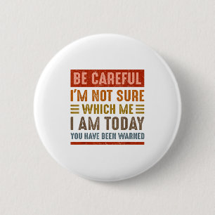 Badge Rond 5 Cm Faites attention, je ne suis pas sûr quel moi je s