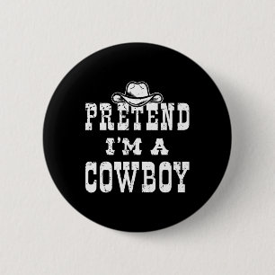 Badge Rond 5 Cm Faites comme si je suis un Ado Cowboy amusant Cowb