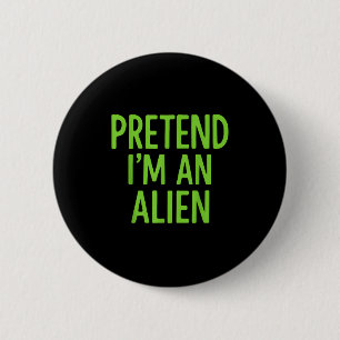 Badge Rond 5 Cm Faites comme si je suis un Alien Costume d'Hallowe