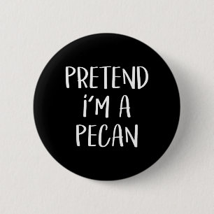 Badge Rond 5 Cm Faites comme si j'étais un costume de noix de péca