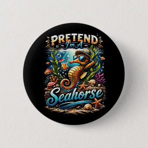 Badge Rond 5 Cm Faites comme si j'étais un Hippocampe