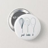 Badge Rond 5 Cm Faites-juste le cuire au four (Devant & derrière)