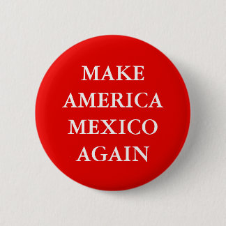 BADGE ROND 5 CM "FAITES L'AMÉRIQUE MEXIQUE ENCORE" PARODIER