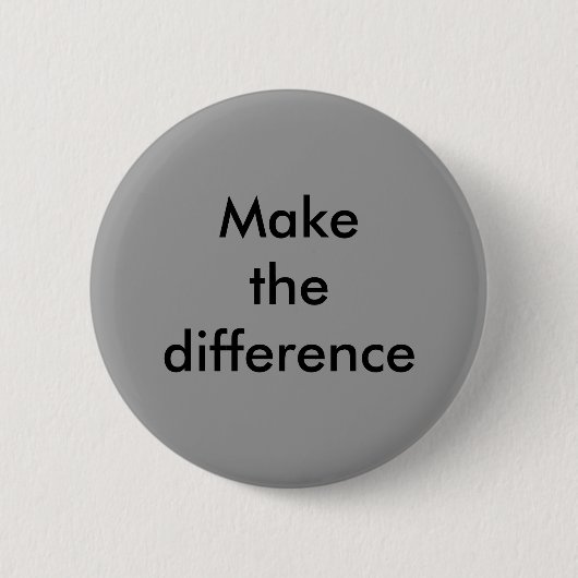 Badge Rond 5 Cm Faites le bouton de différence (Devant)