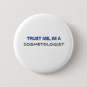 Badge Rond 5 Cm Faites-moi confiance je suis un Cosmetologist