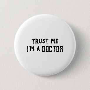 Badge Rond 5 Cm Faites-moi confiance, je suis un médecin Citation 