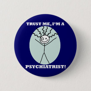 Badge Rond 5 Cm Faites-moi confiance je suis un psychiatre