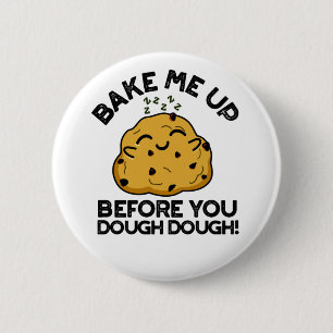Badge Rond 5 Cm Faites-Moi Cuire Avant Que Vous Ne Puissiez Un Pun