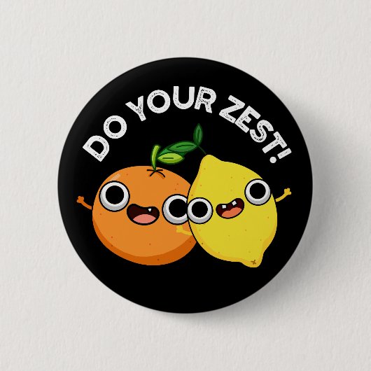Badge Rond 5 Cm Faites votre Zest drôle Citrus Fruit Pun Dark BG (Devant)