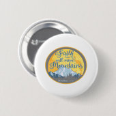 Badge Rond 5 Cm Faith Move Mountains Christian Design (Devant & derrière)