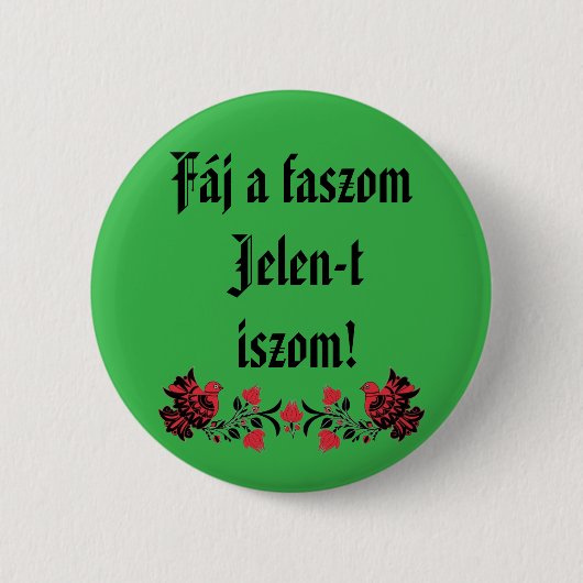 Badge Rond 5 Cm Fáj a faszom Jelen-t iszom ! zöld kitő (Devant)
