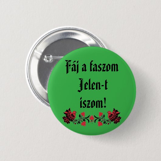 Badge Rond 5 Cm Fáj a faszom Jelen-t iszom ! zöld kitő (Devant & derrière)