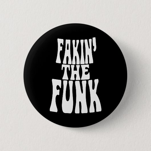 Badge Rond 5 Cm Fakin' the Funk (Devant)