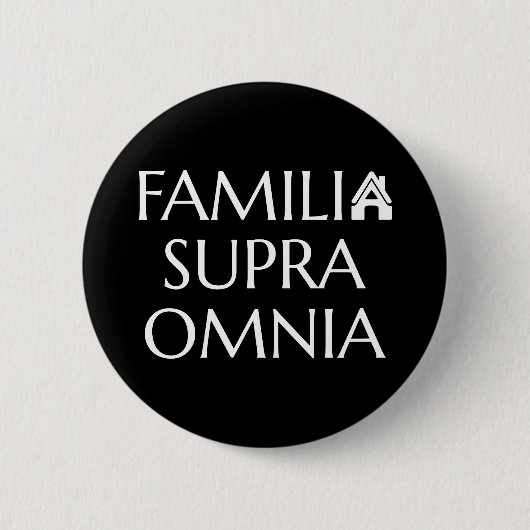 Badge Rond 5 Cm Familia Supra Omnia - Citation latine (Devant)