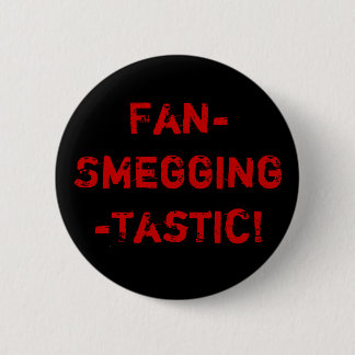 Badge Rond 5 Cm Fan-Smegging-Tastic
