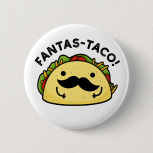 Badge Rond 5 Cm Fantas-taco Drôle Fantastique Pun Taco