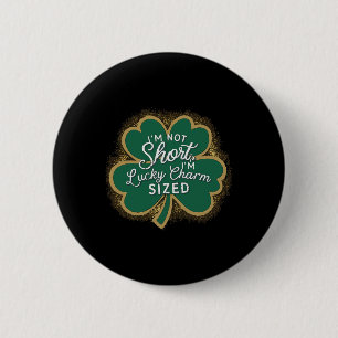 Badge Rond 5 Cm Fantastique Jour Je ne suis pas court Je suis Luck
