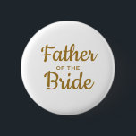 Badge Rond 5 Cm Father of the Bride Wedding Custom<br><div class="desc">Père de la Mariée.</div>