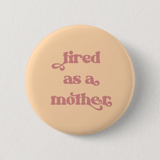 Badge Rond 5 Cm Fatigué comme une mère typographie rétro (Devant)
